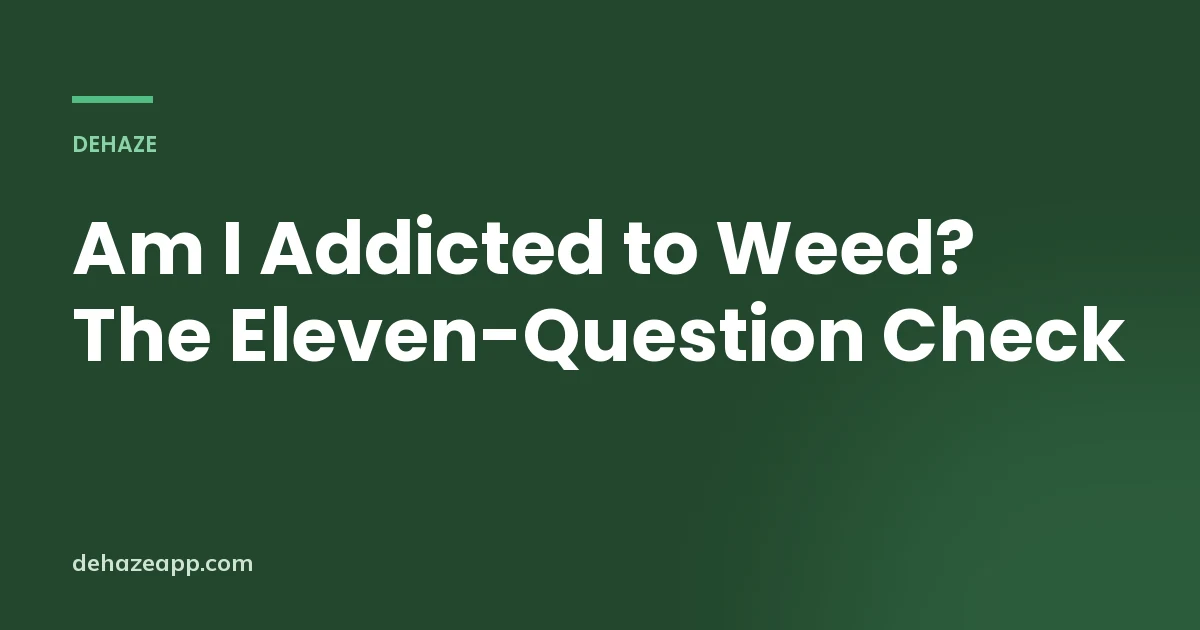 Am I Addicted to Weed? The Eleven-Question Check