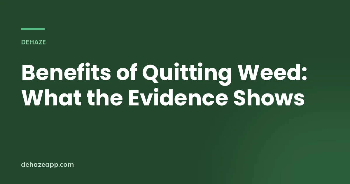 Dehaze article header reading Benefits of Quitting Weed: What the Evidence Shows