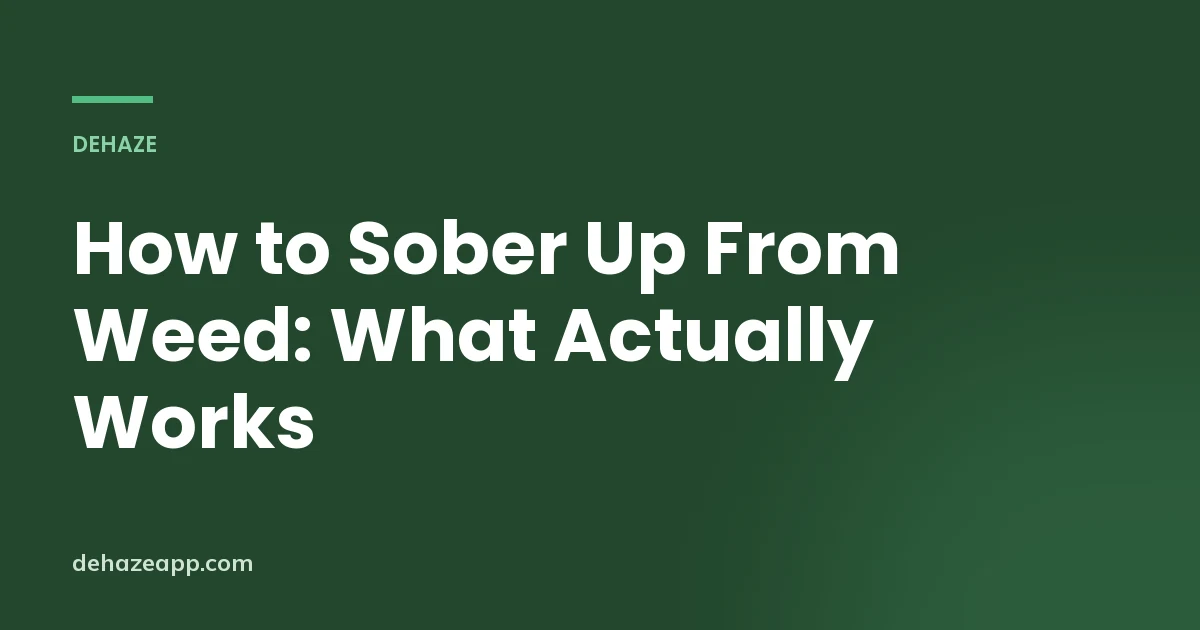 How to Sober Up From Weed: What Actually Works