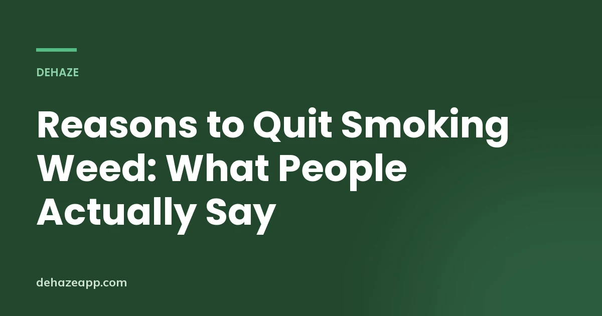 Reasons to Quit Smoking Weed: What People Actually Say