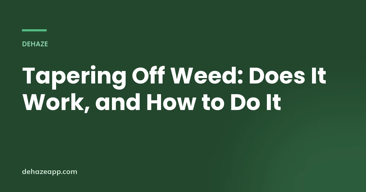Tapering Off Weed: Does It Work, and How to Do It