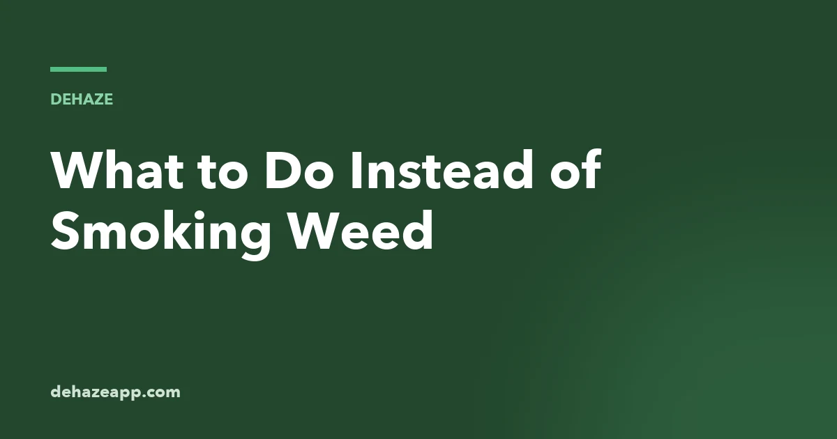 What to Do Instead of Smoking Weed