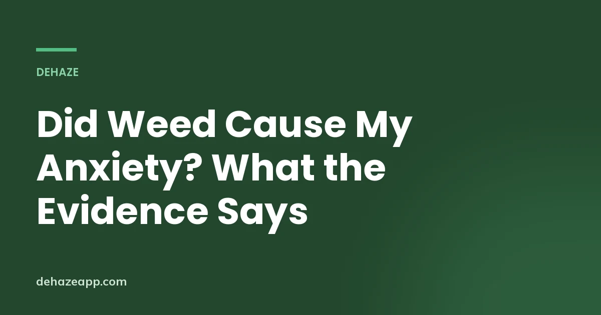 Title card reading Did Weed Cause My Anxiety? What the Evidence Says on a dark green background