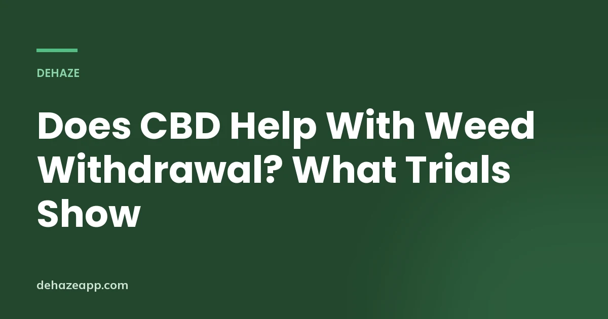 Dehaze article header reading Does CBD Help With Weed Withdrawal? What Trials Show