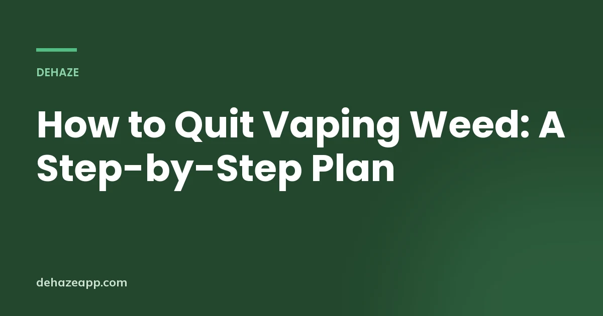 Title card reading How to Quit Vaping Weed: A Step-by-Step Plan on a dark green background