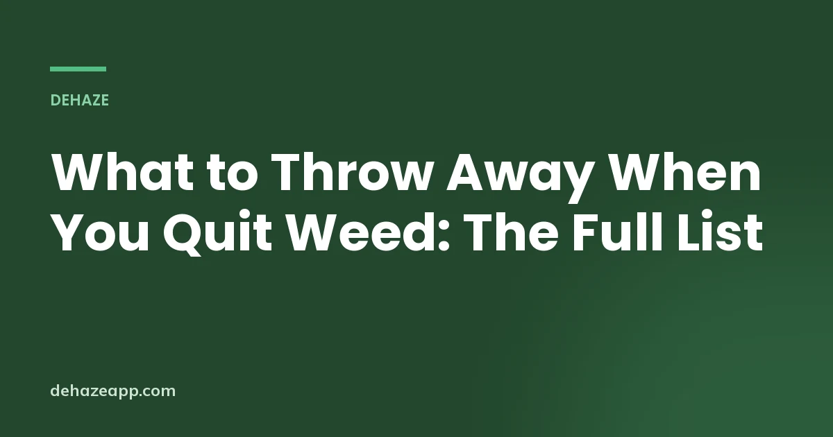 Title card reading What to Throw Away When You Quit Weed: The Full List on a dark green background